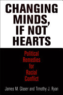 Changing minds, if not hearts : political remedies for racial conflict /