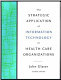 The strategic application of information technology in health care organizations /