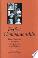 Perfect companionship : Ellen Glasgow's selected correspondence with women /