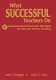 What successful teachers do : 91 research-based classroom strategies for new and veteran teachers /