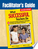 Facilitator's guide : What successful teachers do : 101 research-based classroom strategies for new and veteran teachers /