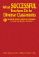 What successful teachers do in diverse classrooms : 71 research-based classroom strategies for new and veteran teachers /