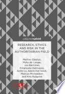 Research, Ethics and Risk in the Authoritarian Field /