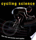 Cycling science : how rider and machine work together  /