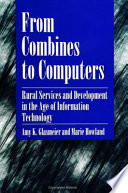 From combines to computers : rural services and development in the age of information technology /