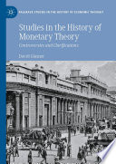 Studies in the History of Monetary Theory : Controversies and Clarifications /