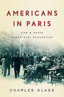 Americans in Paris : life and death under Nazi occupation /