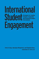 International student engagement : strategies for creating inclusive, connected, and purposeful campus environments /