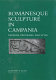 Romanesque sculpture in Campania : patrons, programs, and style /