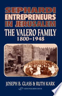 Sephardi entrepreneurs in Jerusalem : the Valero family, 1800-1948 /