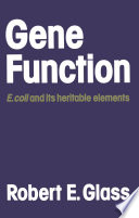 Gene function : E. coli and its heritable elements /