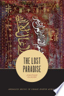 The lost paradise : Andalusi music in urban North Africa /