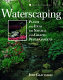 Waterscaping : plants and ideas for natural and created water gardens /