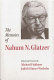 The memoirs of Nahum N. Glatzer /