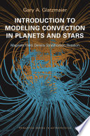 Introduction to modeling convection in planets and stars : magnetic field, density stratification, rotation /