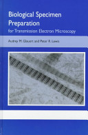 Biological specimen preparation for transmission electron microscopy /