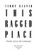 This ragged place : travels across the landscape /