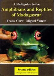 A fieldguide to the amphibians and reptiles of Madagascar /