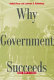Why government succeeds and why it fails /