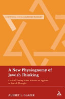 A new physiognomy of Jewish thinking : critical theory after Adorno as applied to Jewish thought /