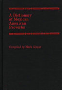 A dictionary of Mexican American proverbs /