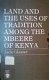 Land and the uses of tradition among the Mbeere of Kenya /
