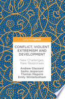 Conflict, violent extremism and development : new challenges, new responses /