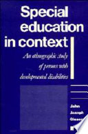 Special education in context : an ethnographic study of persons with developmental disabilities /