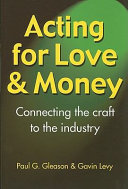Acting for love & money : connecting the craft to the industry /