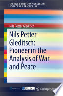Nils Petter Gleditsch: Pioneer in the Analysis of War and Peace /
