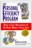 The personal efficiency program : how to get organized to do more work in less time /