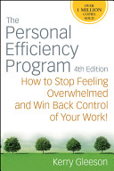 The personal efficiency program : how to stop feeling overwhelmed and win back control of your work! /