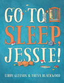 Go to sleep, Jessie! /