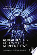 Aeroacoustics of low Mach number flows : fundamentals, analysis, and measurement /