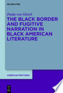 The black border and fugitive narration in Black American literature /