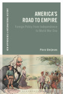 America's road to empire : foreign policy from independence to World War One /