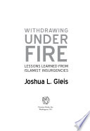 Withdrawing under fire : lessons learned from Islamist insurgencies /