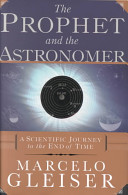 The prophet and the astronomer : a scientific journey to the end of time /