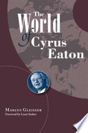 The world of Cyrus Eaton /