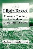 The high road : romantic tourism, Scotland, and literature, 1720-1820 /