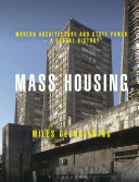 Mass housing : modern architecture and state power - a global history /