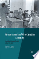 African-American/Afro-Canadian Schooling : From the Colonial Period to the Present /