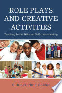 Role plays and creative activities : teaching social skills and self-understanding /