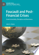 Foucault and Post-Financial Crises : Governmentality, Discipline and Resistance /