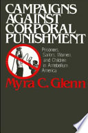 Campaigns against corporal punishment : prisoners, sailors, women, and children in antebellum America /