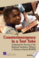 Counterinsurgency in a test tube : analyzing the success of the Regional Assistance Mission to Solomon Islands (RAMSI) /