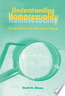Understanding homosexuality : perspectives for the local church /