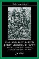 War and the state in early modern Europe : Spain, the Dutch Republic and Sweden as fiscal-military states, 1500-1660 /