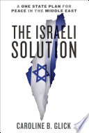 The Israeli solution : a one-state plan for peace in the Middle East /