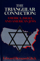The triangular connection : America, Israel, and American Jews /